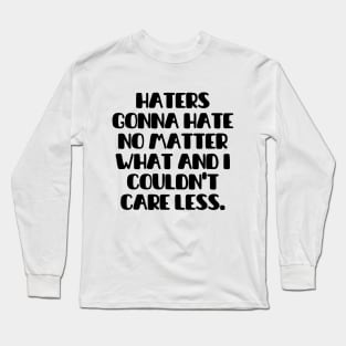 Shout out to my haters Long Sleeve T-Shirt